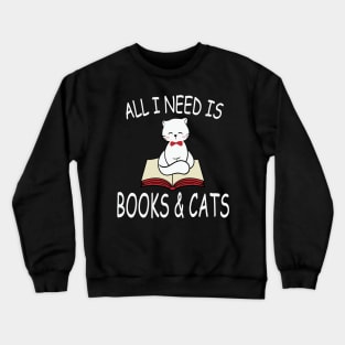 All I Need Is Books And Cats Bookworm Cat Crewneck Sweatshirt